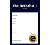 The Herbalist's journal: A Personal Herb Tracking Notebook for Herbal Studies Study One Herb Each Week For a Year With Hardcover
