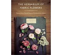 Herbario de flores de tela – Veinte proyectos de broches florales traducidos de la naturaleza