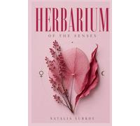 The Herbarium of the Senses: The Poetics of Plants and Planets (The Slow Herbarium Series)