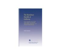 The Hereditary Sheriffs of Galloway: Giving a Descriptive Account of the Castle, Cathedral, and Antiquities, Public Buildings, Charities, Etc., and an Historical Sketch of the City.