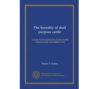 The heredity of dual purpose cattle: a study in farm economics based on Red Polled records from 1808 to 1915