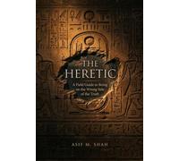 The Heretic: A Field Guide to Being on the Wrong Side of the Truth