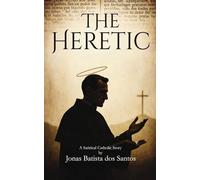 The Heretic: A Satirical Catholic Story