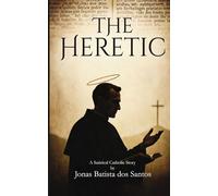 The Heretic: A Satirical Catholic Story