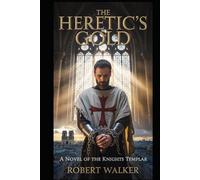The Heretic's Gold: A Novel of the Knights Templar