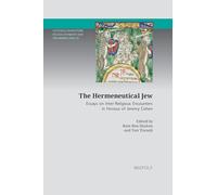 The Hermeneutical Jew: Essays on Inter-Religious Encounters in Honour of Jeremy Cohen (Cultural Encounters in Late Antiquity and the Middle Ages, 42)