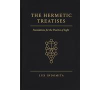 The Hermetic Treatises: Foundations for the Practice of Light