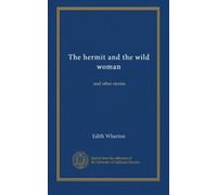 The hermit and the wild woman: and other stories