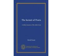 The hermit of Powis: a ballad romance of the olden times
