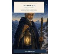 The Hermit: The Lantern Within: A Deep Exploration of Tarot's Archetype of Solitude, Inner Guidance, Discernment, Wisdom, Withdrawal, Contemplation, ... for Truth (Journey Through the Major Arcana)