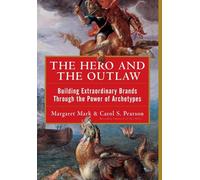 The hero and the outlaw. Building extraordinary brands through the power of archetypes (Economia e discipline aziendali)