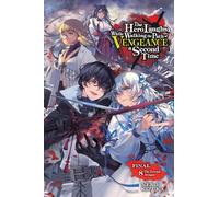 The Hero Laughs While Walking the Path of Vengeance a Second Time, Vol. 8 (light novel): The Eternal Avenger (HERO LAUGHS WHILE WALKING THE PATH OF VENGENCE NOVEL SC)