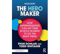 The Hero Maker: How Superintendents Can Get Their School Boards to Do the Right Thing