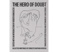 The Hero of Doubt: Selected Writings by Ernesto Nathan Rogers