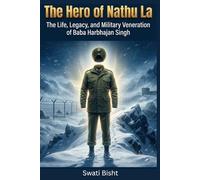 The Hero of Nathu La: The Life, Legacy, and Military Veneration of Baba Harbhajan Singh