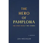 The Hero of Pamplona: And Other Mostly True Stories