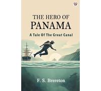 The Hero Of Panama A Tale Of The Great Canal