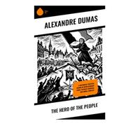 The Hero of the People: Historical Political Drama of Revolutionary Paris, Populist Heroism, and Moral Conflict