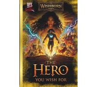 The Hero You Wish For (Wishborn Saga)