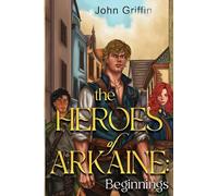 The Heroes of Arkaine: Beginnings