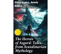 The Heroes Of Asgard: Tales From Scandinavian Mythology (ebook)