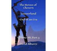 The Heroes of Chevern, Coessorland, End of an Era: Volume 4B, Part 3 (Zailon, God and King)