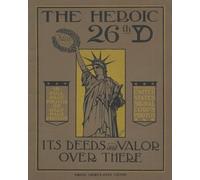 The Heroic 26th United States Infantry Yankee Division Its Deeds and Valor Over There In World War One
