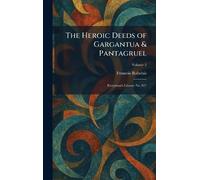 The Heroic Deeds of Gargantua & Pantagruel: Everyman's Library No. 827