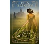 The Heroic Mr Darcy's Bad Manners: Pride & Prejudice variation