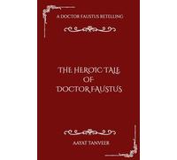 The Heroic Tale of Doctor Faustus