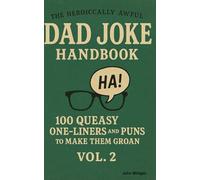 The Heroiccally Awful Dad Joke Handbook: Vol 2: 100 Queasy One Liners and Puns to Make Them Groan