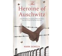 The Heroine of Auschwitz: A heartbreaking and gripping WW2 tale of love, loss and courage during the Holocaust. (The Rachael Kisch Trilogy)