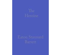 The Heroine, or, Adventures of a Fair Reader