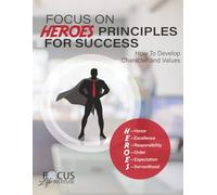The HEROS Effect Workbook: The Focus on HEROES Principles for Success: Building Character, Virtues, and Life Skills for Personal and Professional Growth