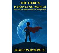 The Hero's Expanding World (A Complete Guide For Young Heroes)
