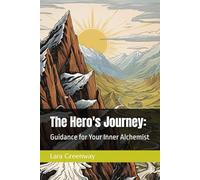 The Hero's Journey: Guidance for Your Inner Alchemist