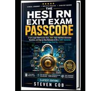 THE HESI RN EXIT EXAM PASSCODE: 3 Full-Length NGN Practice Tests, 500+ High-Yield Next-Generation Questions, and Step-by-Step Rationales to Hit a ... Score on Your First Try [Latest Edition]
