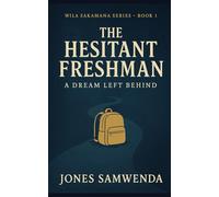 THE HESITANT FRESHMAN: A Dream Left Behind: 1 (The Wila Sakamana Series)