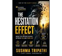 The Hesitation Effect: How Indecision Quietly Drains Mental Energy (The Clarity Series)