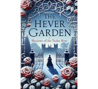 The Hever Garden: Shadow of the Tudor Rose