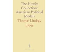 The Hewitt Collection: American Political Medals: Catalogue and sale of Washington, Lincoln, and U.S. coins with rarity, condition, and provenance
