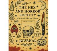 The Hex and Horror Society Journal: Witchcraft. Horror. Chaos.