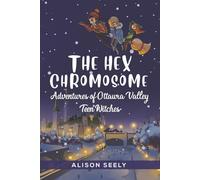 The Hex Chromosome: Adventures of Ottawa Valley Teen Witches