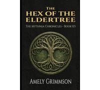 The Hex of the Eldertree: Mythnia - Legends of the Old World & 10 Short Stories (The Mythnia Chronicles)