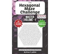 The Hexagonal Maze Challenge: The Master Volume I - Ultimate Puzzles: 4-Brain Level: 50 Extreme Puzzles for the Ultimate Maze Master | 6x9 Inch, 100 ... The Full Progression Series (6 book series))