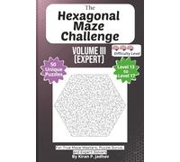 The Hexagonal Maze Challenge: Volume III - Expert Puzzles: 3-Brain Level: 50 Hard Puzzles covering Levels 13 through 17 | 6x9 Inch, 100 pages (The ... The Full Progression Series (6 book series))