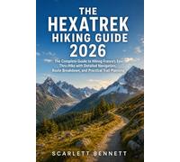 THE HEXATREK HIKING GUIDE 2026: The Complete Guide to Hiking France’s Epic Thru-Hike with Detailed Navigation, Route Breakdown, and Practical Trail Planning