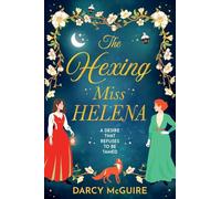 The Hexing Miss Helena: A BRAND NEW Victorian gothic romance of witches, secrets and deadly desire (The Society of Scandalous Witches, 2)