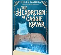The Hexorcism of Cassie Kovar (The Hex Files)