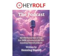 The Heyrolf Podcast: All the transcripts of the first 101 episodes of the hilarious Heyrolf podcast